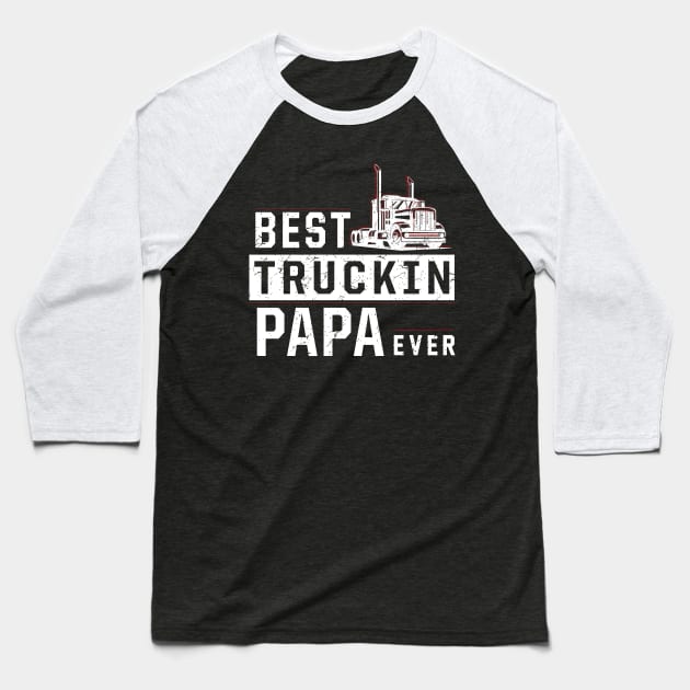 Best truckin' papa ever Baseball T-Shirt by fancimpuk